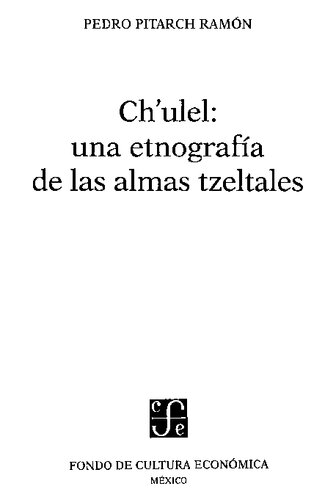 Ch'ulel. Una etnografía de las almas tzeltales