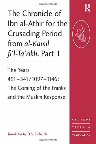 The Chronicle of Ibn al-Athir for the Crusading Period from al-Kamil fi'l-Ta'rikh. Part 1