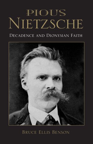 Pious Nietzsche: Decadence and Dionysian Faith