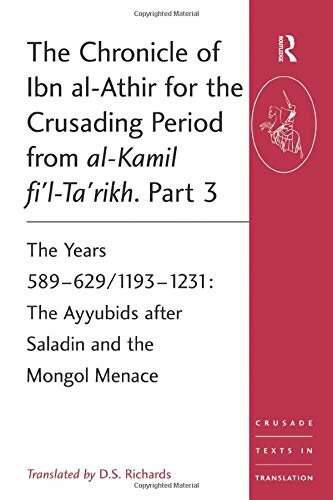 The Chronicle of Ibn al-Athir for the Crusading Period from al-Kamil fi'l-Ta'rikh. Part 3