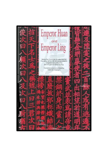 Emperor Huan And Emperor Ling: Being The Chronicle Of Later Han For The Years 157 To 189 AD As Recorded In Chapters 54 To 59 Of The Zizhi Tongjian Of Sima Guang