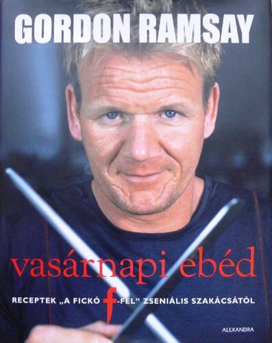 Vasárnapi ebéd: receptek "A fickó F-fel" zseniális szakácsától