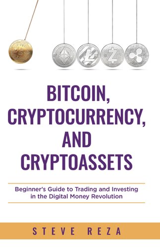 Bitcoin, Cryptocurrency, and Cryptoassets - Beginner's Guide to Trading and Investing in the Digital Money Revolution