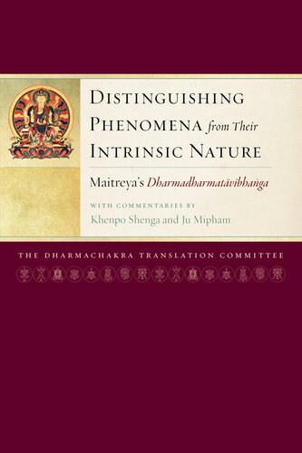 Distinguishing Phenomena from Their Intrinsic Nature: Maitreya's Dharmadharmatavibhanga with Commentaries by Khenpo Shenga and Ju Mipham (Maitreya Texts)