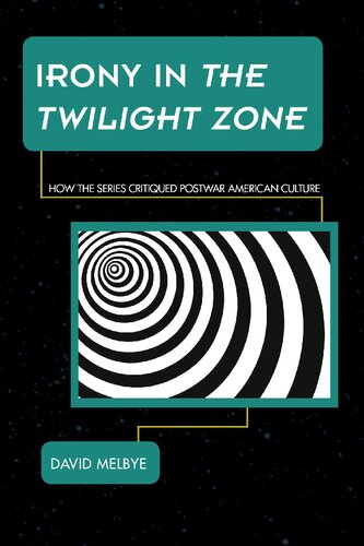Irony in The Twilight Zone: How the Series Critiqued Postwar American Culture