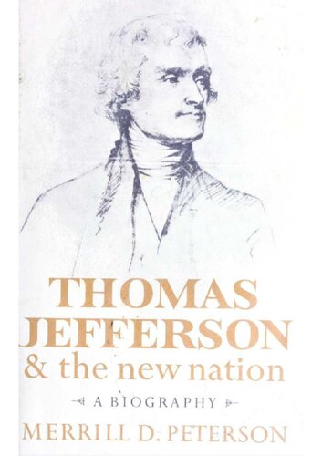 Thomas Jefferson and the New Nation: A Biography
