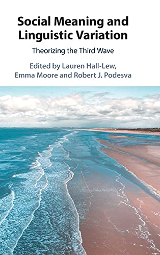 Social Meaning and Linguistic Variation: Theorizing the Third Wave