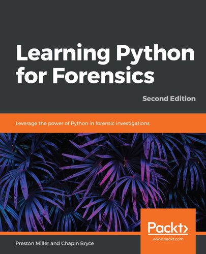 Learning Python for Forensics: Leverage the power of Python in forensic investigations, 2nd Edition