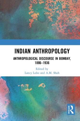 Indian Anthropology: Anthropological Discourse in Bombay, 1886–1936