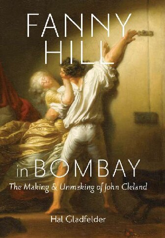 Fanny Hill in Bombay: The Making and Unmaking of John Cleland
