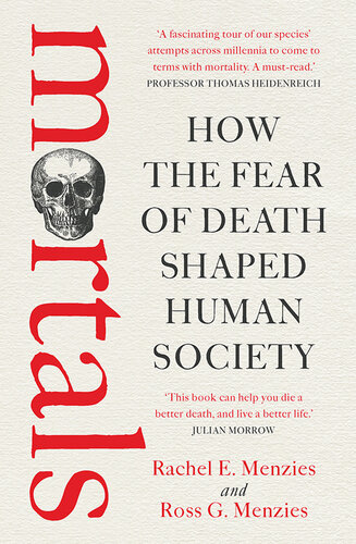Mortals: How the fear of death shaped human society