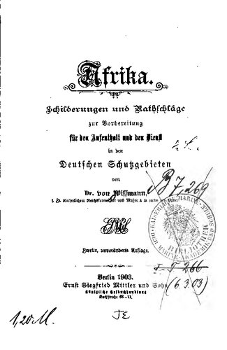 Afrika. Schilderungen und Ratschläge zur Vorbereitung für den Aufenthalt und den Dienst in den Deutschen Schutzgebieten