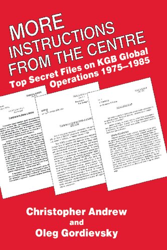 More Instructions from the Centre: Top Secret Files on KGB Global Operations, 1975-1985
