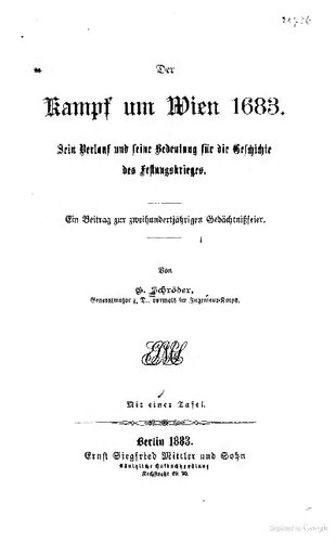 Der Kampf um Wien 1683. Sein Verlauf und seine Bedeutung für die Geschichte des Festungskrieges; ein Beitrag zur zweihundertjährigen Gedächtnisfeier