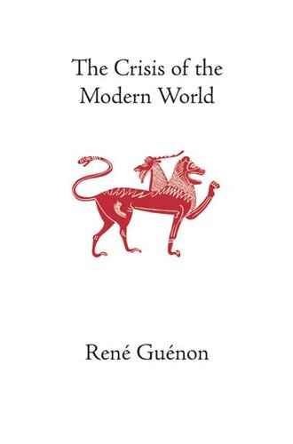 The Crisis of the Modern World (The Collected Works of René Guénon)