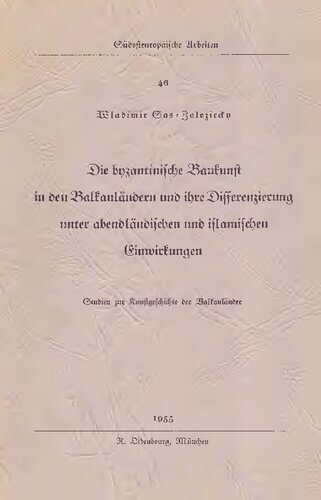 Die byzantinische Baukunst in den Balkanländern und ihre Differenzierung unter abendländischen und islamischen Einwirkungen: Studien zur Kunstgeschichte der Balkanländer