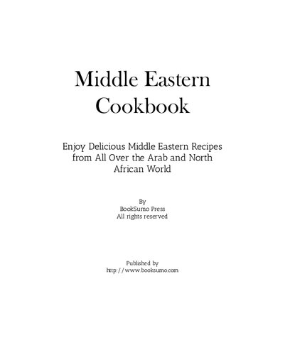 Middle Eastern Cookbook: Enjoy Delicious Middle Eastern Recipes from All Over the Arab and North African World