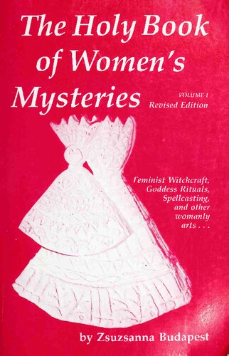 The Holy Book of Women's Mysteries: Feminist Witchcraft, Goddess Rituals, Spellcasting and Other Womanly Arts