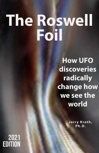 The Roswell Foil: How UFO discoveries radically change how we see the world
