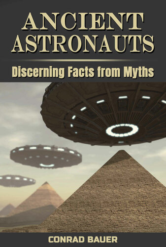 Ancient Astronauts: Discerning Facts from Myths