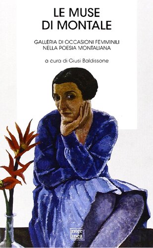 Le muse di Montale. Galleria di occasioni femminili nella poesia montaliana. Con antologia e immagini