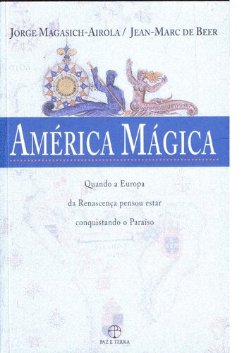 América Mágica. Quando a Europa da Renascença pensou estar conquistando o Paraíso