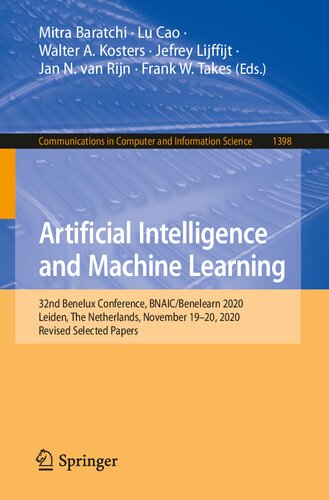 Artificial Intelligence and Machine Learning: 32nd Benelux Conference, BNAIC/Benelearn 2020, Leiden, The Netherlands, November 19–20, 2020, Revised ... in Computer and Information Science, 1398)