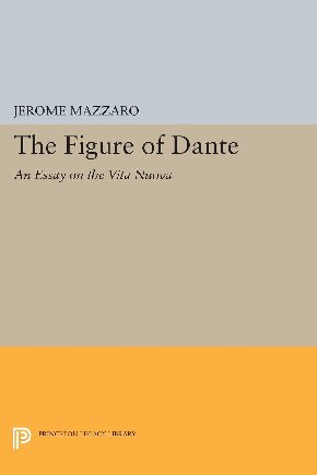 The Figure of Dante: An Essay on The Vita Nuova