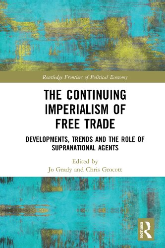 The Continuing Imperialism of Free Trade: Developments, Trends and the Role of Supranational Agents