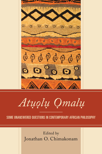 Atụọlụ Ọmalụ: Some Unanswered Questions in Contemporary African Philosophy