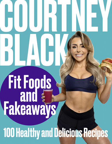 Fit Foods and Fakeaways: 100 Healthy and Delicious Recipes