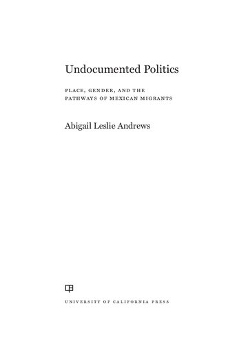 Undocumented Politics: Place, Gender, and the Pathways of Mexican Migrants