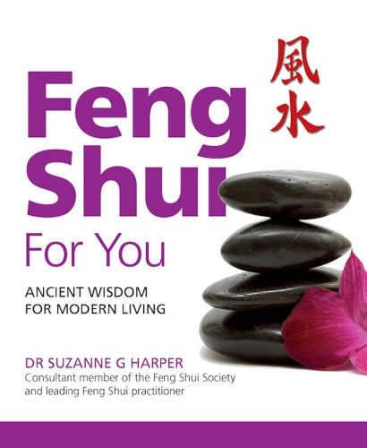 Feng Shui For You: Ancient Wisdom For Modern Living