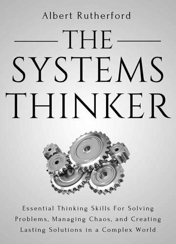 The Systems Thinker: Essential Thinking Skills For Solving Problems, Managing Chaos, and Creating Lasting Solutions in a Complex World