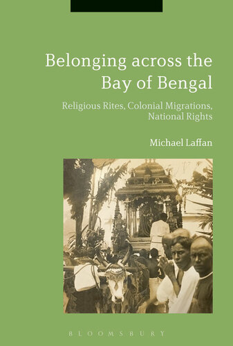 Belonging across the Bay of Bengal: Religious Rites, Colonial Migrations, National Rights