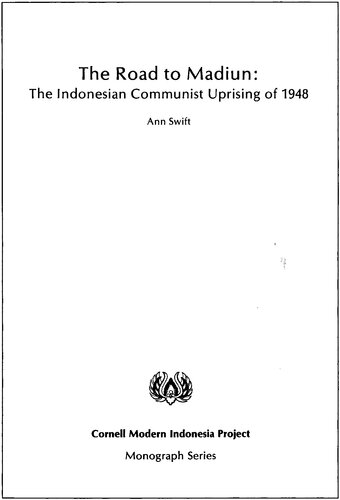 The Road to Madiun: The Indonesian Communist Uprising of 1948 (Cornell Modern Indonesia Project)