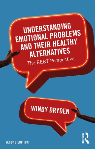Understanding Emotional Problems and their Healthy Alternatives: The REBT Perspective