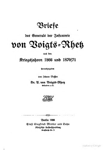 Briefe des Generals der Infanterie von Voigts-Rhetz aus den Kriegsjahren 1866 und 1870/71