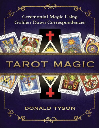 Tarot Magic: Ceremonial Magic Using Golden Dawn Correspondences