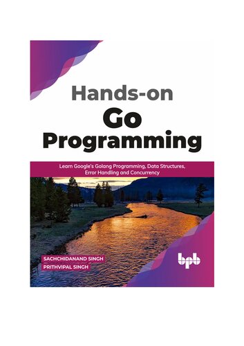 Hands-on Go Programming: Learn Google’s Golang Programming, Data Structures, Error Handling and Concurrency ( English Edition)