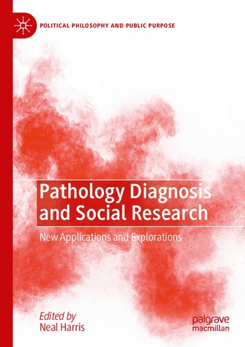 Pathology Diagnosis and Social Research: New Applications and Explorations (Political Philosophy and Public Purpose)
