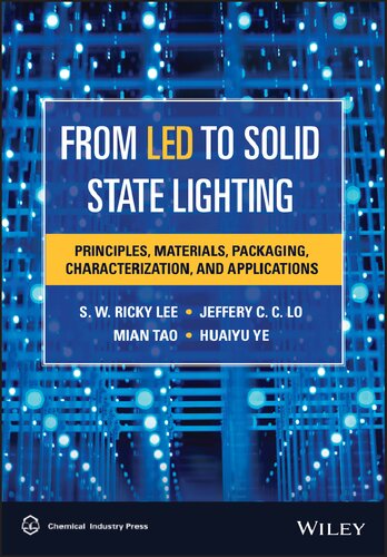 From LED to Solid State Lighting: Principles, Materials, Packaging, Characterization, and Applications