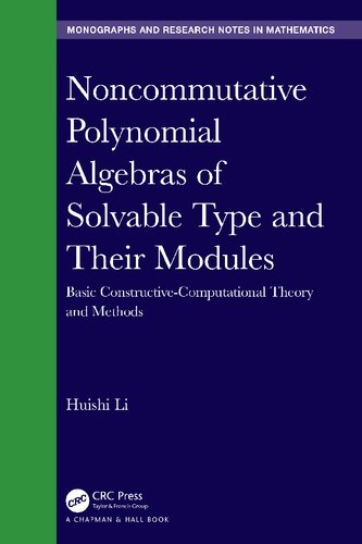 Noncommutative Polynomial Algebras of Solvable Type and Their Modules: Basic Constructive-Computational Theory and Methods (Chapman & Hall/CRC Monographs and Research Notes in Mathematics)