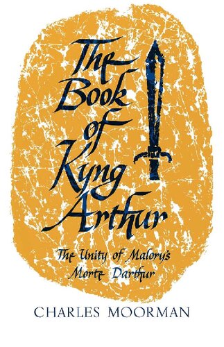 The Book of Kyng Arthur: The Unity of Malory's Morte d'Arthur
