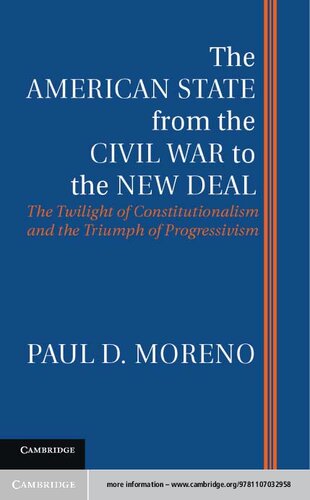The American State from the Civil War to the New Deal: The Twilight of Constitutionalism and the Triumph of Progressivism