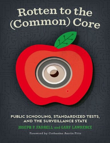 Rotten to the (common) core : public schooling, standardized tests, and the surveillance state