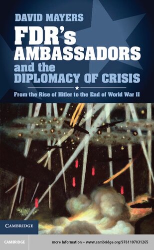 FDR's Ambassadors and the Diplomacy of Crisis: From the Rise of Hitler to the End of World War II