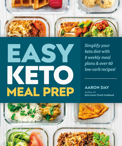 Easy keto meal prep : simplify your keto diet with 8 weekly meal plans & over 60 low-carb recipes!