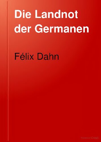 Felix Dahn - Die Landnot der Germanen