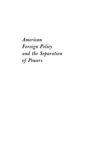 American Foreign Policy and the Separation of Powers (Classic Reprint)